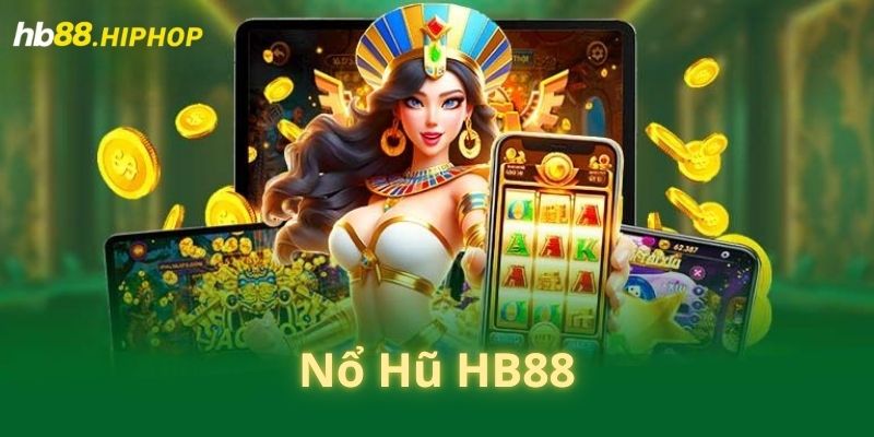 Nổ Hũ HB88 | Thiên Đường Săn Jackpot Giá Trị Cực Khủng