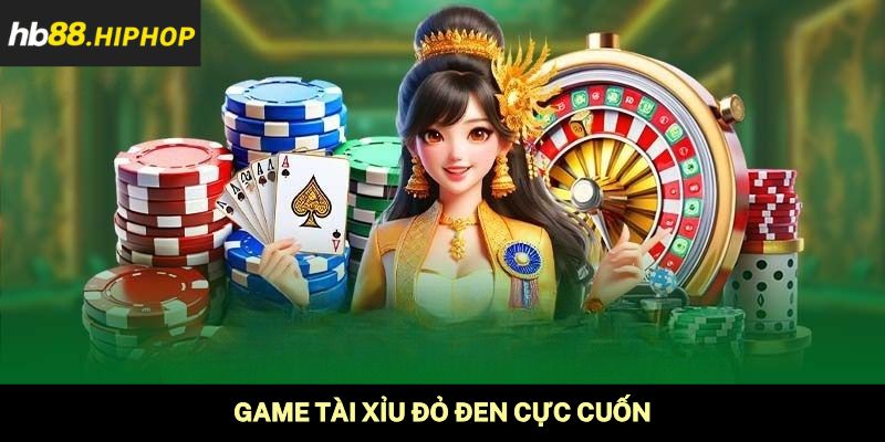 Game tài xỉu đỏ đen cực cuốn