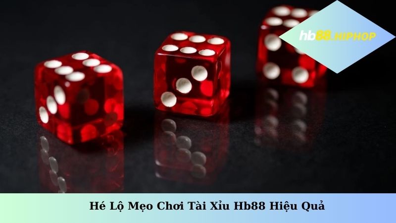 Hé lộ mẹo chơi tài xỉu HB88 hiệu quả